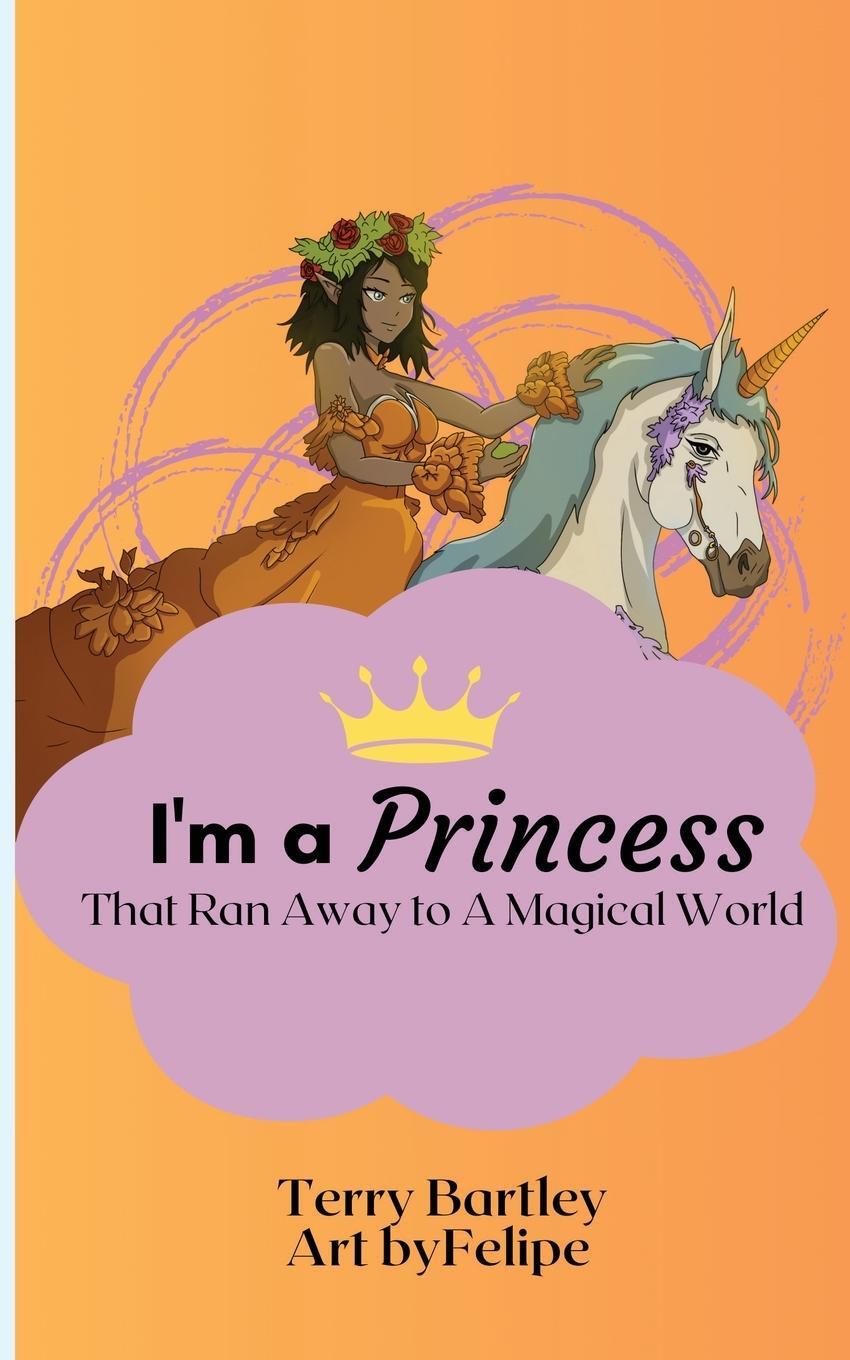 Cover: 9798987795842 | I'm a Princess That Ran Away To A Magical World | Terry Bartley | Buch