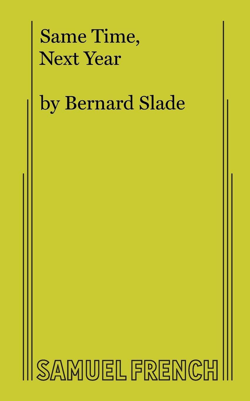 Cover: 9780573616044 | Same Time, Next Year | Bernard Slade | Taschenbuch | Paperback | 2011