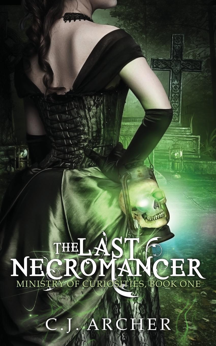 Cover: 9780648214601 | The Last Necromancer | C. J. Archer | Taschenbuch | Paperback | 2015