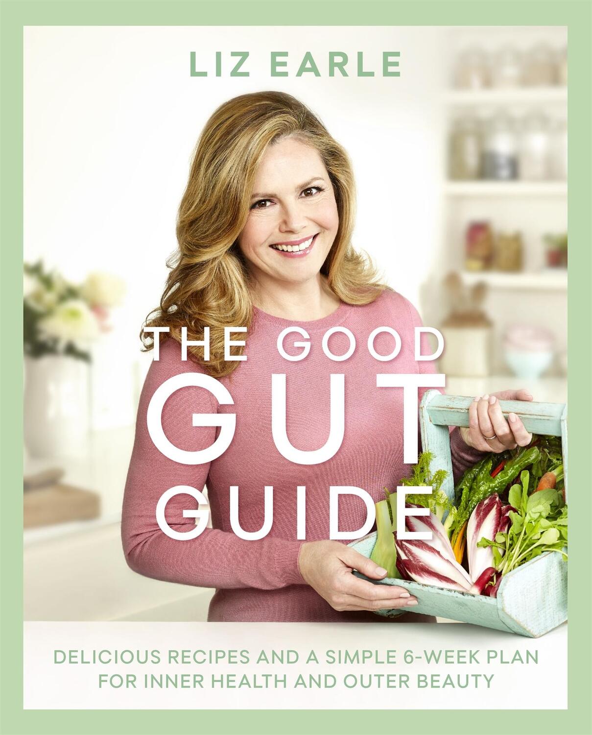 Cover: 9781409164166 | The Good Gut Guide | Liz Earle | Buch | Gebunden | Englisch | 2017