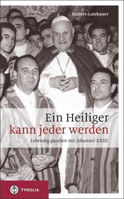 Cover: 9783702233266 | Ein Heiliger kann jeder werden | Lebendig glauben mit Johannes XXIII.