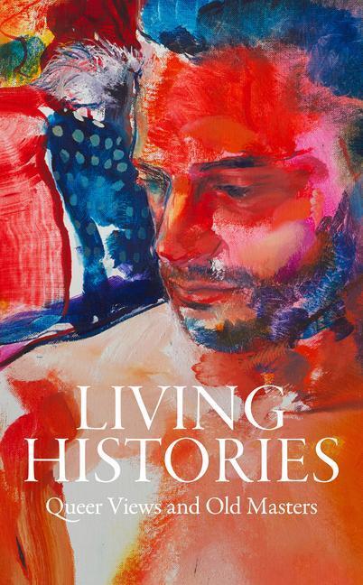 Cover: 9781913875398 | Living Histories | Queer Views and Old Masters | Aimee Ng (u. a.)