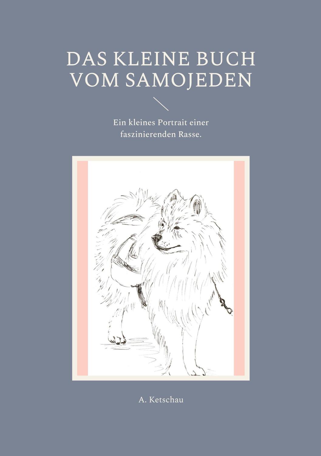 Cover: 9783755758570 | Das kleine Buch vom Samojeden | A. Ketschau | Taschenbuch