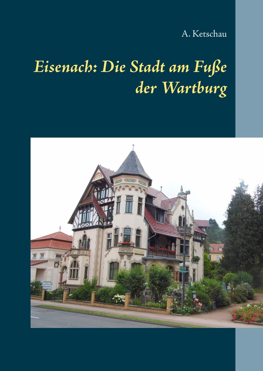 Cover: 9783752876659 | Eisenach: Die Stadt am Fuße der Wartburg | A. Ketschau | Buch | 80 S.