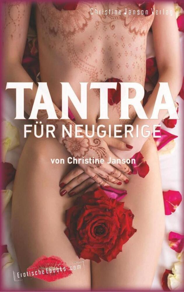 Cover: 9783939229827 | Tantra für Neugierige: Anregungen für sinnliche Massagen, Slow Sex...
