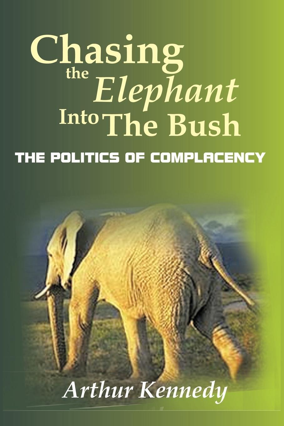 Cover: 9781449037031 | Chasing the Elephant into the Bush | The Politics of Complacency