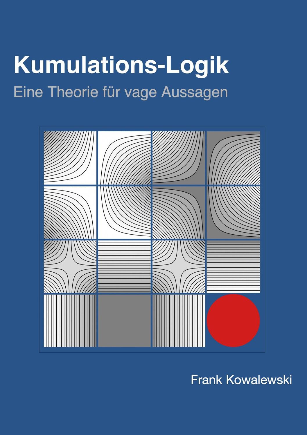 Cover: 9783739206769 | Kumulations-Logik | Eine Theorie für vage Aussagen | Frank Kowalewski