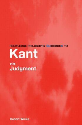 Cover: 9780415281119 | Routledge Philosophy GuideBook to Kant on Judgment | Robert Wicks