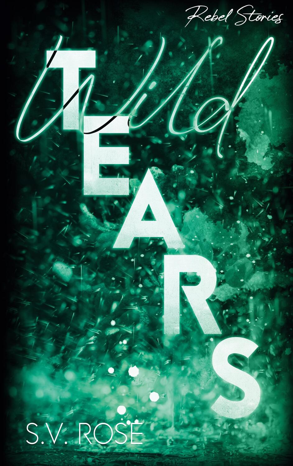 Cover: 9783910386099 | Wild Tears | Dylan & Ava | S. V. Rose | Taschenbuch | Paperback | 2023