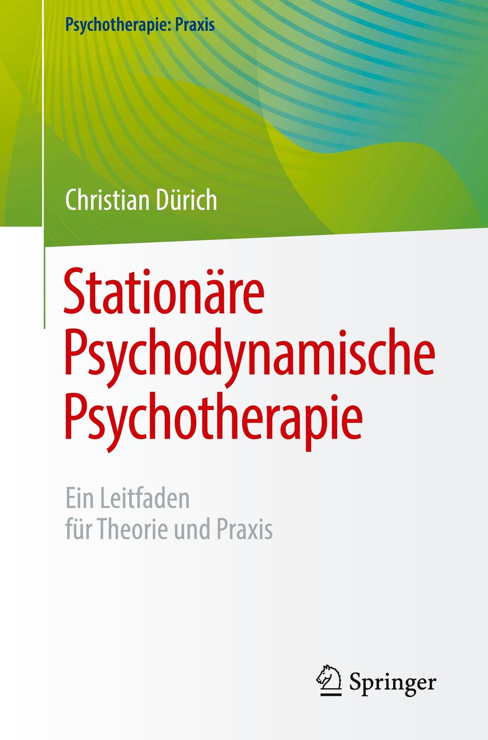 Cover: 9783662681138 | Stationäre Psychodynamische Psychotherapie | Christian Dürich | Buch