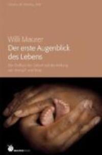 Cover: 9783927369436 | Der erste Augenblick des Lebens | Willi Maurer | Taschenbuch | Deutsch