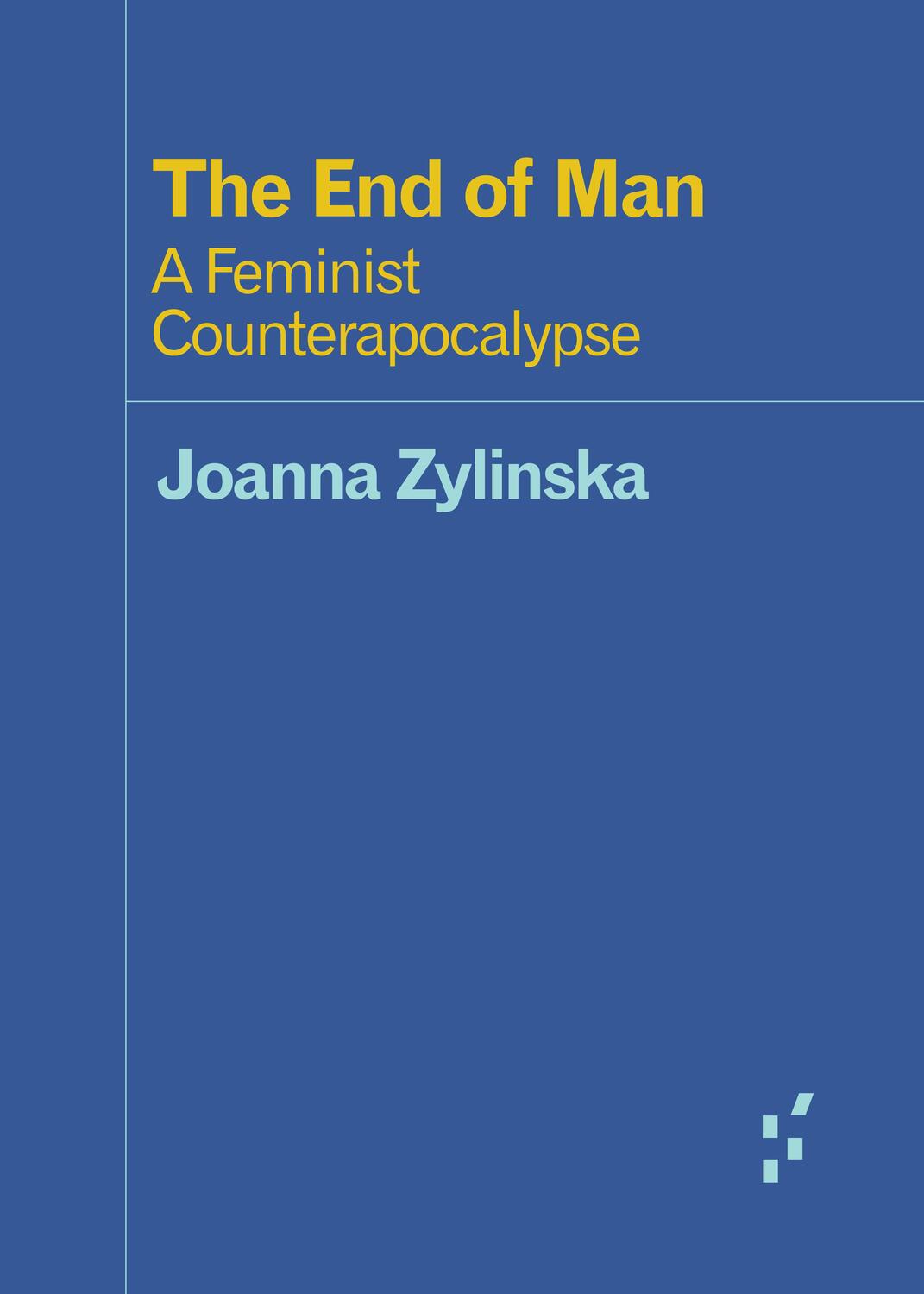 Cover: 9781517905590 | The End of Man | A Feminist Counterapocalypse | Joanna Zylinska | Buch