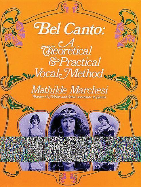 Cover: 9780486223155 | Bel Canto, Theorical And Pratical Method | Mathilde Marchesi | Buch
