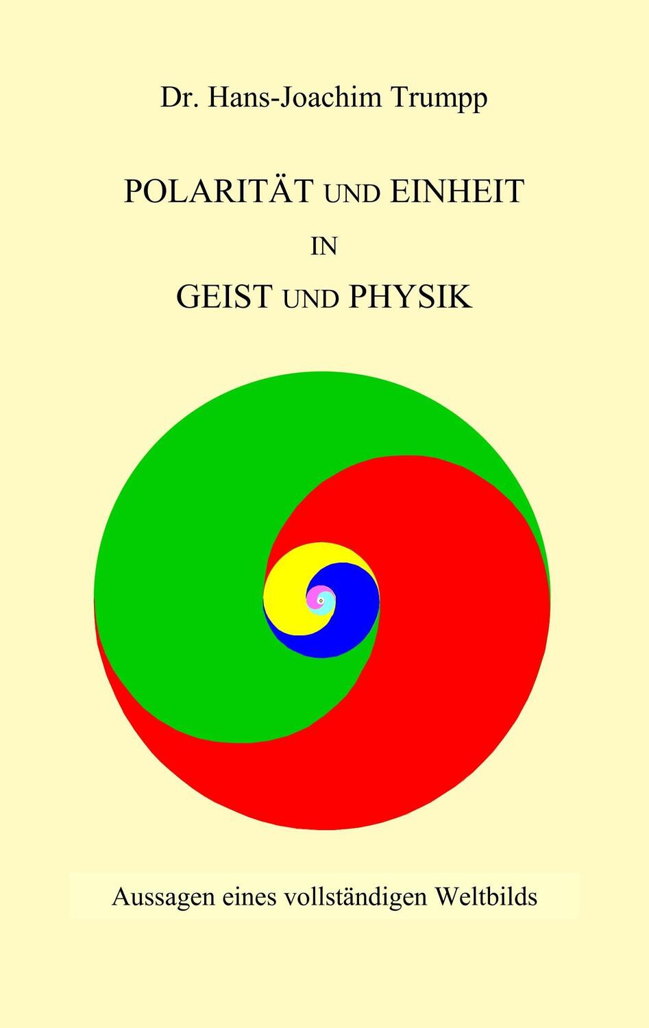 Cover: 9783746010076 | Polarität und Einheit in Geist und Physik | Hans-Joachim Trumpp | Buch