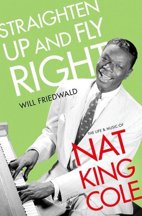 Cover: 9780190882044 | Straighten Up and Fly Right | The Life and Music of Nat King Cole
