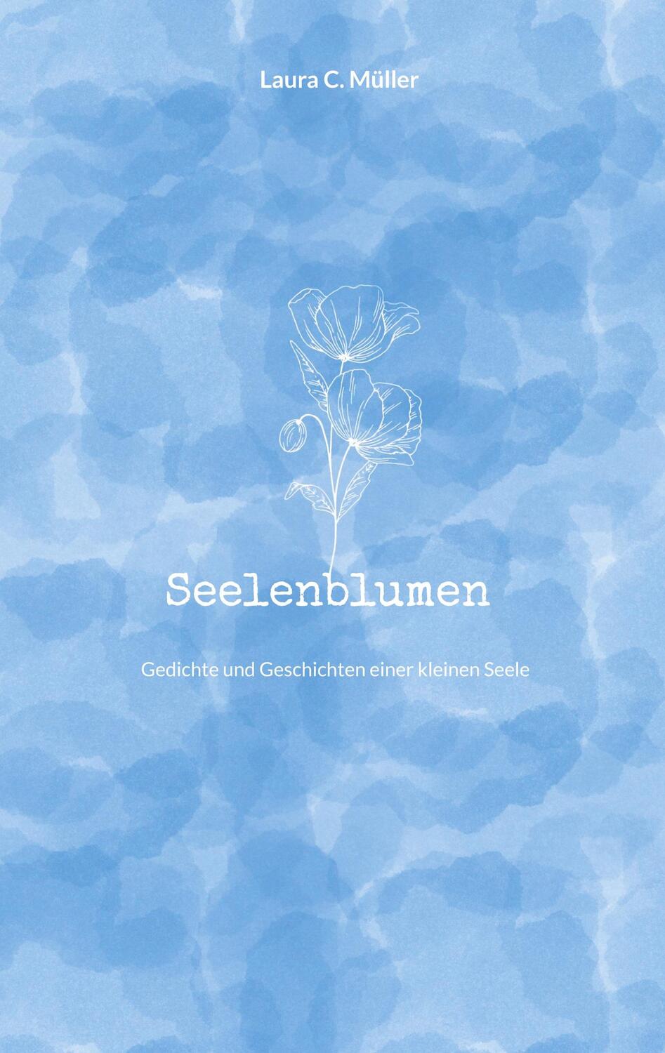 Cover: 9783758311826 | Seelenblumen | Gedichte und Geschichten einer kleinen Seele | Müller