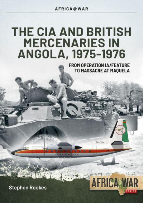 Cover: 9781914059063 | CIA and British Mercenaries in Angola, 1975-1976 | Stephen Rookes