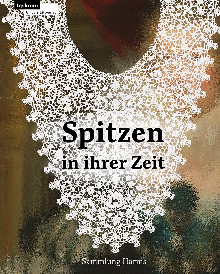 Cover: 9783701105731 | Spitzen in ihrer Zeit | Juwelen aus Fäden gemacht | Haio Harms (u. a.)