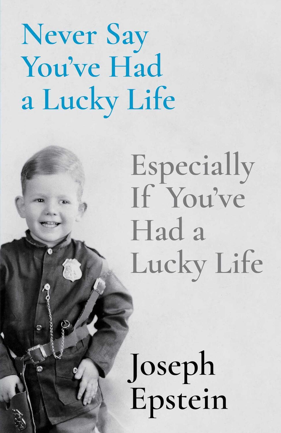 Cover: 9781668009635 | Never Say You've Had a Lucky Life | Joseph Epstein | Buch | Englisch