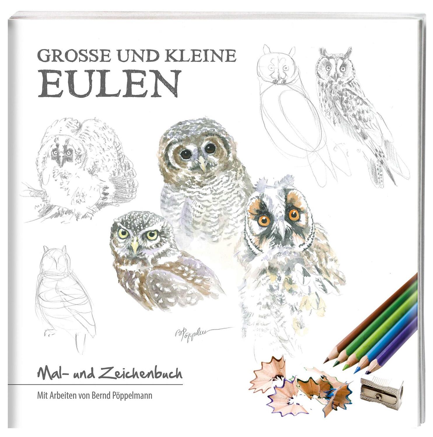 Cover: 9783944327945 | Große und kleine Eulen | Mal- und Zeichenbuch | Bernd Pöppelmann