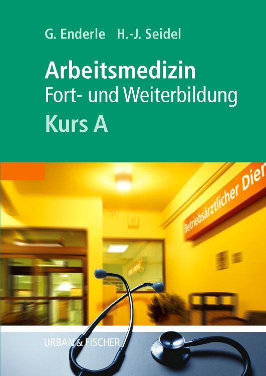 Cover: 9783437229701 | Kursbuch Arbeitsmedizin. Kurs A | Fort- und Weiterbildung | Seidel