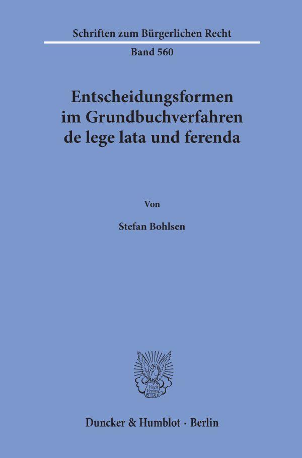 Cover: 9783428189625 | Entscheidungsformen im Grundbuchverfahren de lege lata und ferenda.