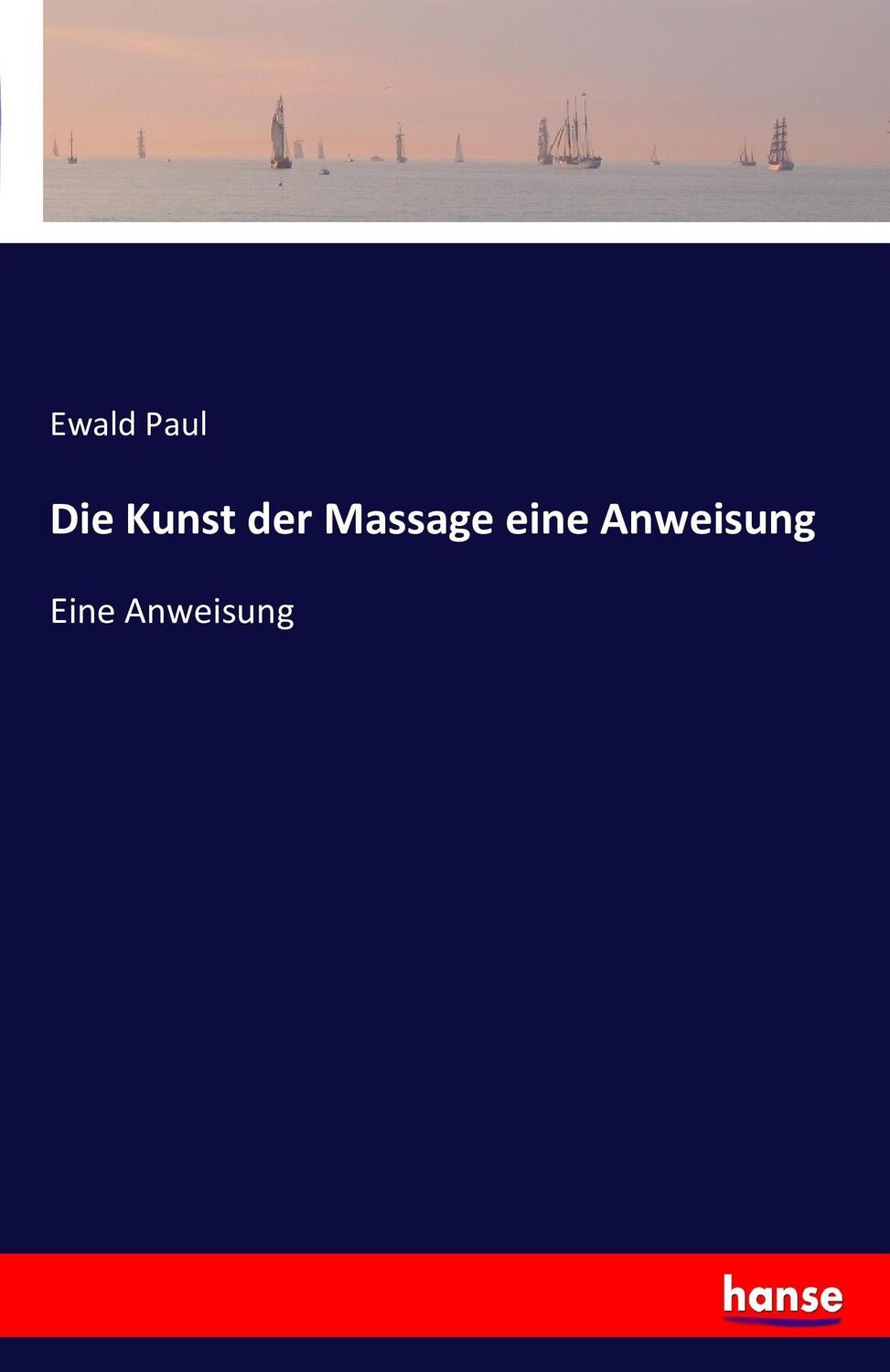 Cover: 9783741169335 | Die Kunst der Massage eine Anweisung | Eine Anweisung | Ewald Paul