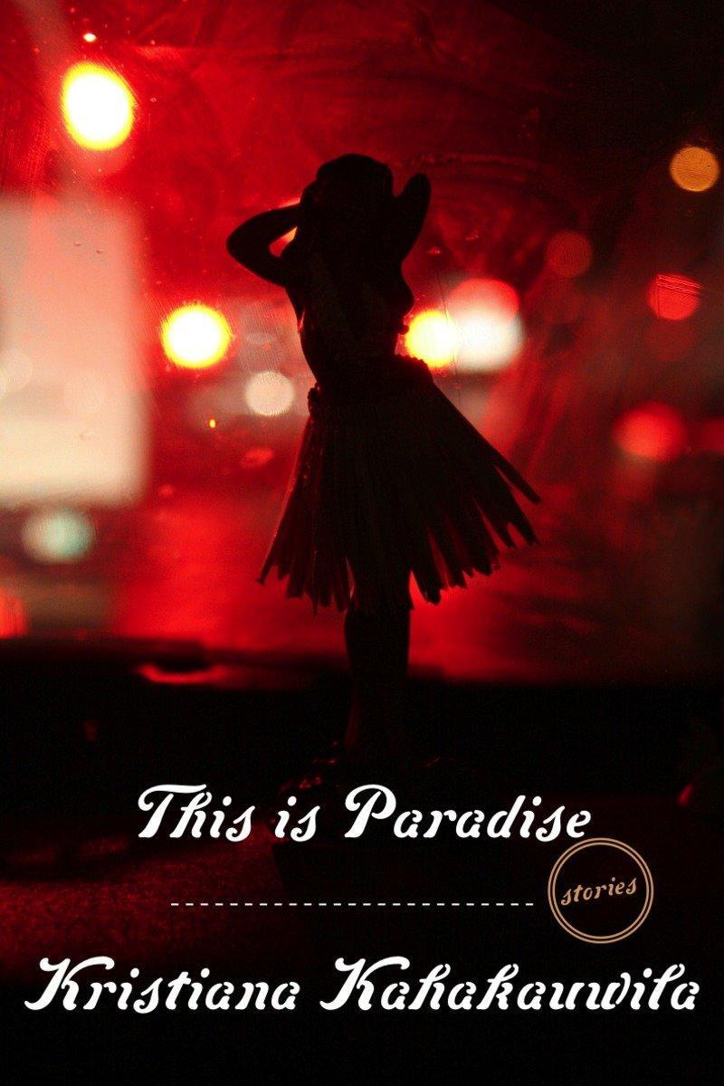 Cover: 9780770436254 | This Is Paradise | Stories | Kristiana Kahakauwila | Taschenbuch