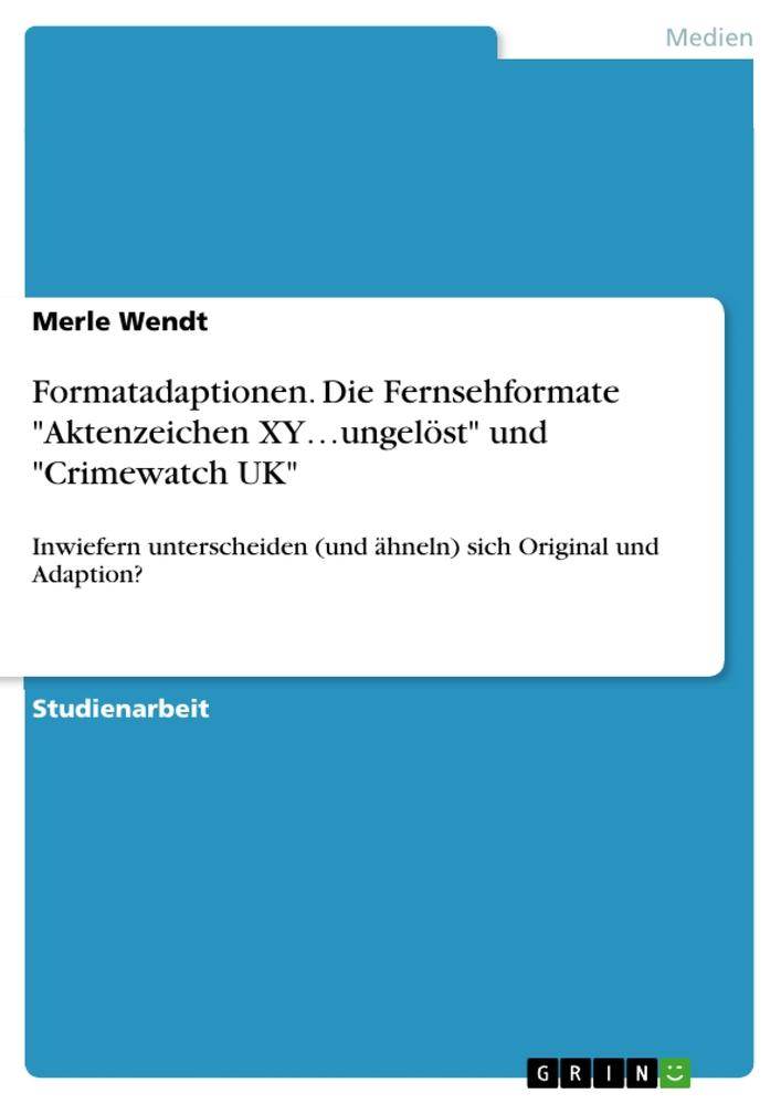 Cover: 9783346638809 | Formatadaptionen. Die Fernsehformate "Aktenzeichen XY¿ungelöst" und...