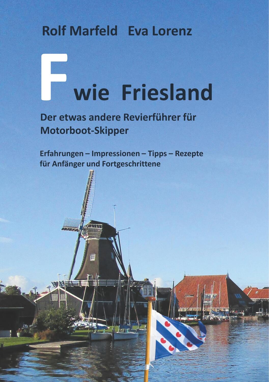 Cover: 9783750425057 | F wie Friesland | Der etwas andere Revierführer für Motorbootskipper