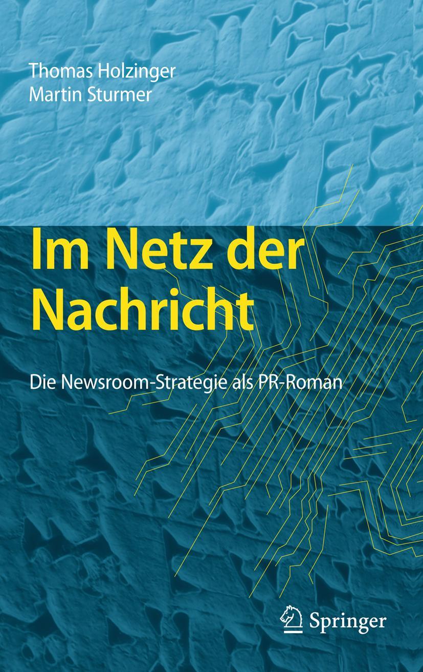 Cover: 9783642224881 | Im Netz der Nachricht | Die Newsroom-Strategie als PR-Roman | Buch | x