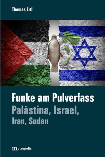 Cover: 9783731615705 | Funke am Pulverfass | Palästina, Israel, Iran, Sudan | Thomas Ertl