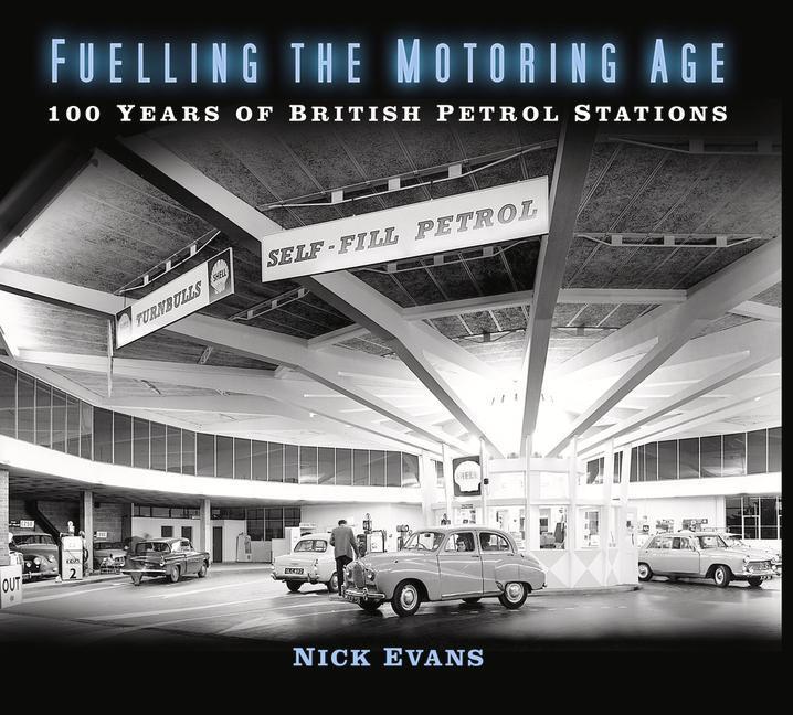 Cover: 9780750991490 | Fuelling the Motoring Age | 100 Years of British Petrol Stations