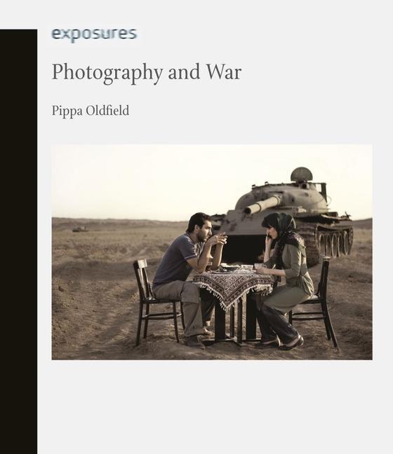 Cover: 9781789141450 | Photography and War | Pippa Oldfield | Taschenbuch | Exposures | 2019