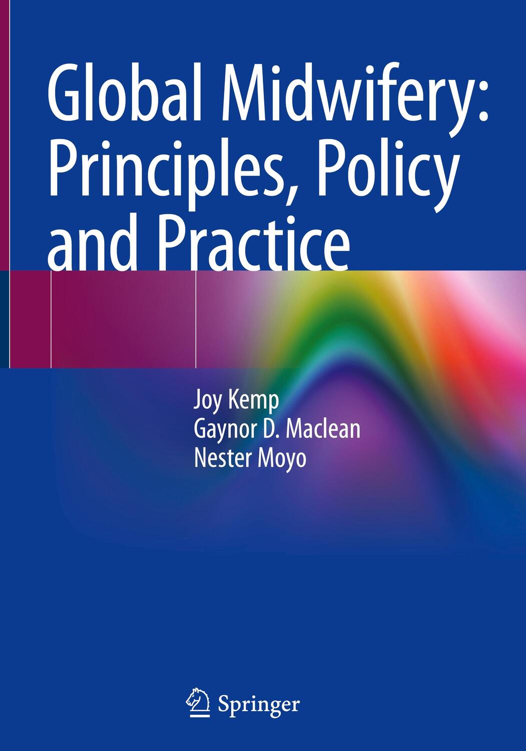 Cover: 9783030467647 | Global Midwifery: Principles, Policy and Practice | Joy Kemp (u. a.)