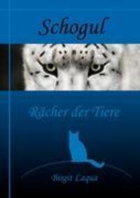 Cover: 9783842360488 | Schogul, Rächer der Tiere | Birgit Laqua | Taschenbuch | Paperback