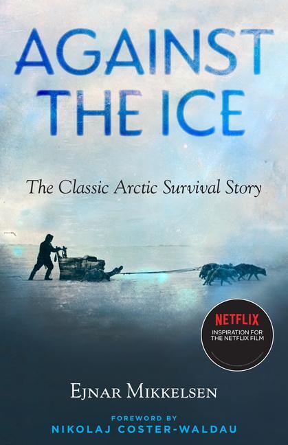 Cover: 9781586423346 | Against the Ice: The Classic Arctic Survival Story | Ejnar Mikkelsen