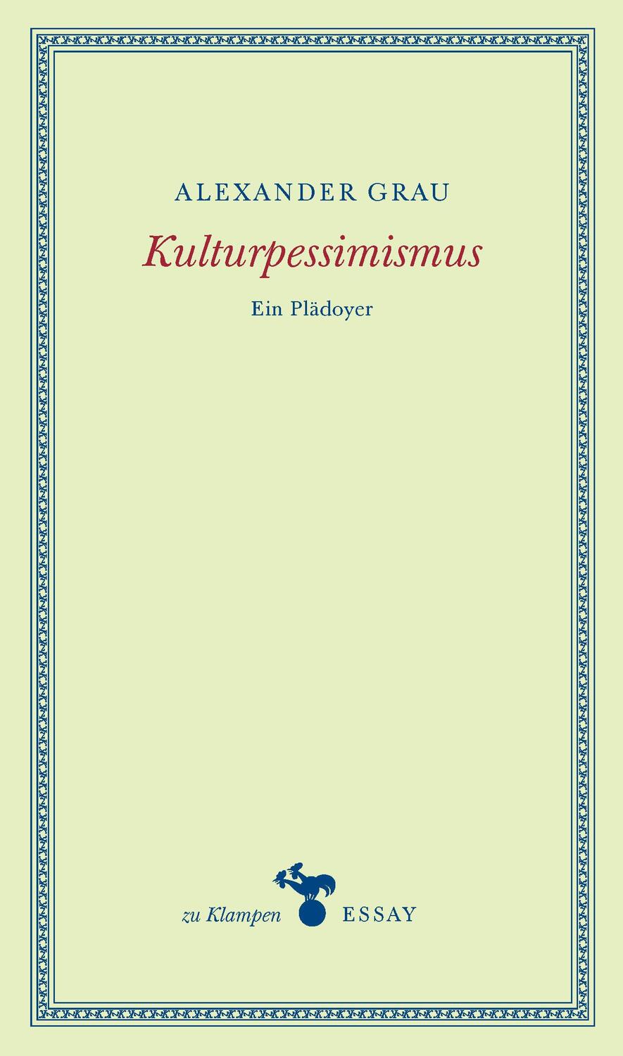 Cover: 9783866745827 | Kulturpessimismus | Ein Plädoyer | Alexander Grau | Buch | Deutsch