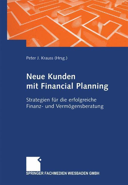 Cover: 9783663078593 | Neue Kunden mit Financial Planning | Peter J. Krauss | Taschenbuch