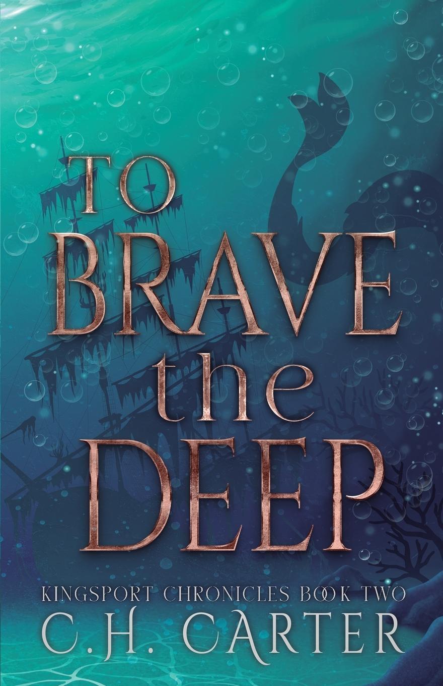 Cover: 9798988882039 | To Brave the Deep | Kingsport Chronicles Book 2 | C. H. Carter | Buch