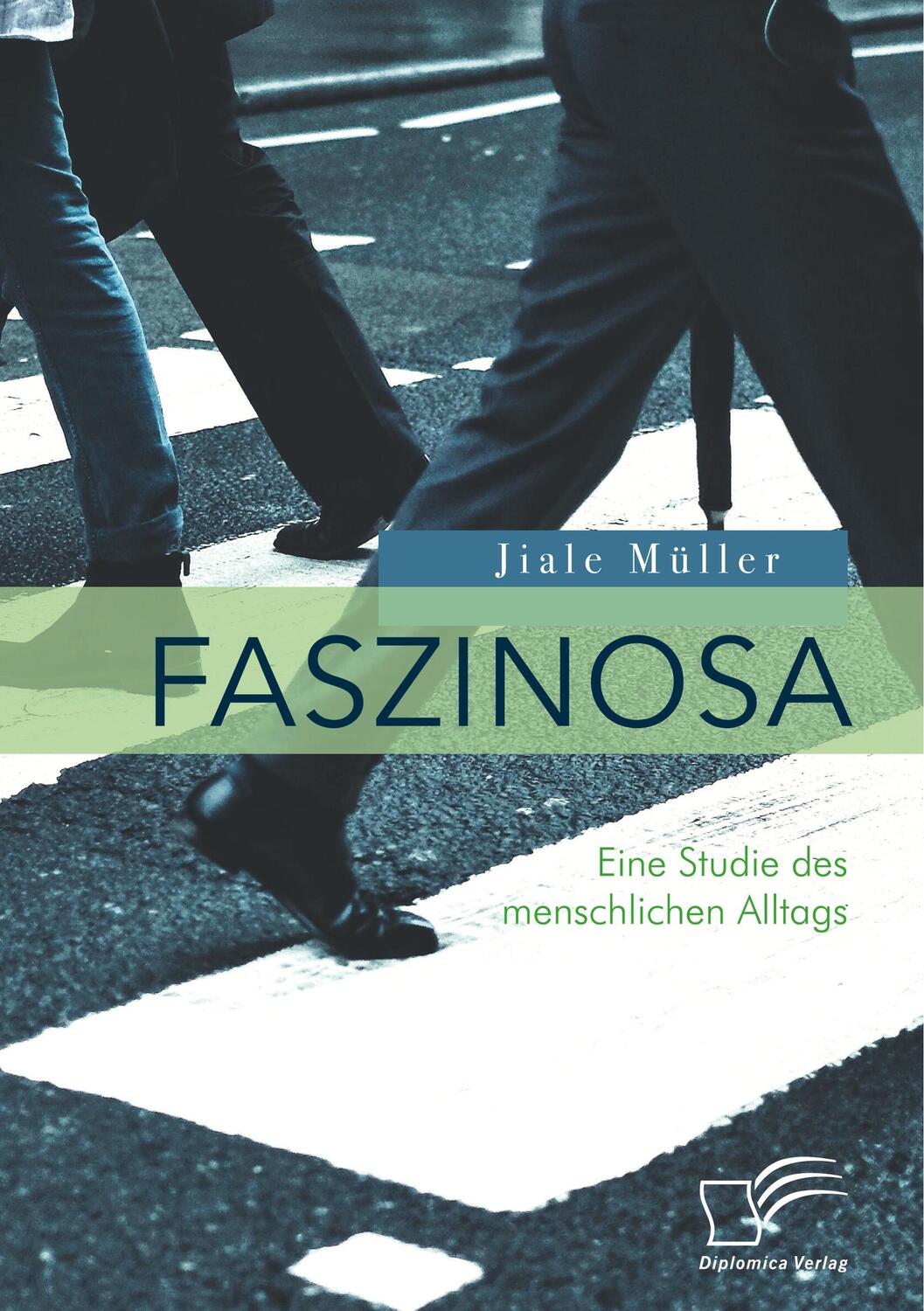 Cover: 9783961466009 | Faszinosa. Eine Studie des menschlichen Alltags | Jiale Müller | Buch