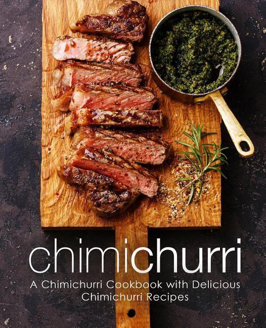 Cover: 9781797554747 | Chimichurri: A Chimichurri Cookbook with Delicious Chimichurri...