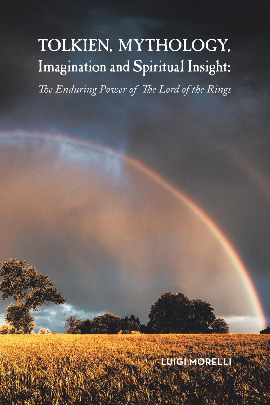 Cover: 9781532080715 | Tolkien, Mythology, Imagination and Spiritual Insight | Luigi Morelli