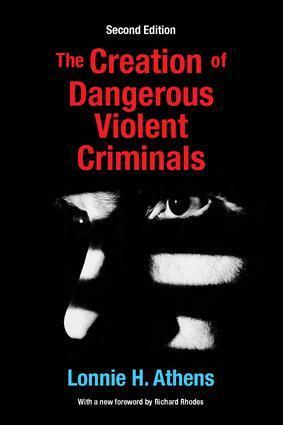 Cover: 9781412865364 | The Creation of Dangerous Violent Criminals | Lonnie H Athens | Buch