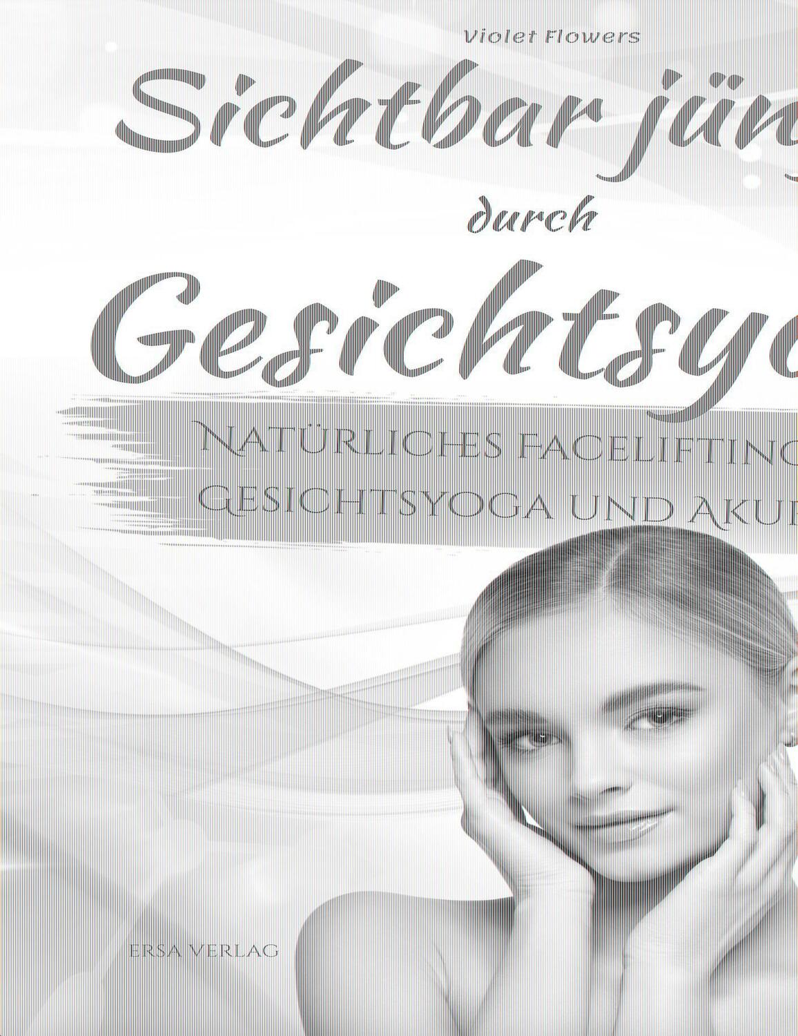 Cover: 9783948732165 | Sichtbar jünger durch Gesichtsyoga | ersa Verlag UG | Taschenbuch