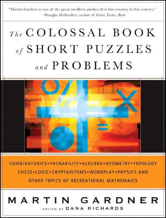 Cover: 9780393061147 | The Colossal Book of Short Puzzles and Problems | Martin Gardner