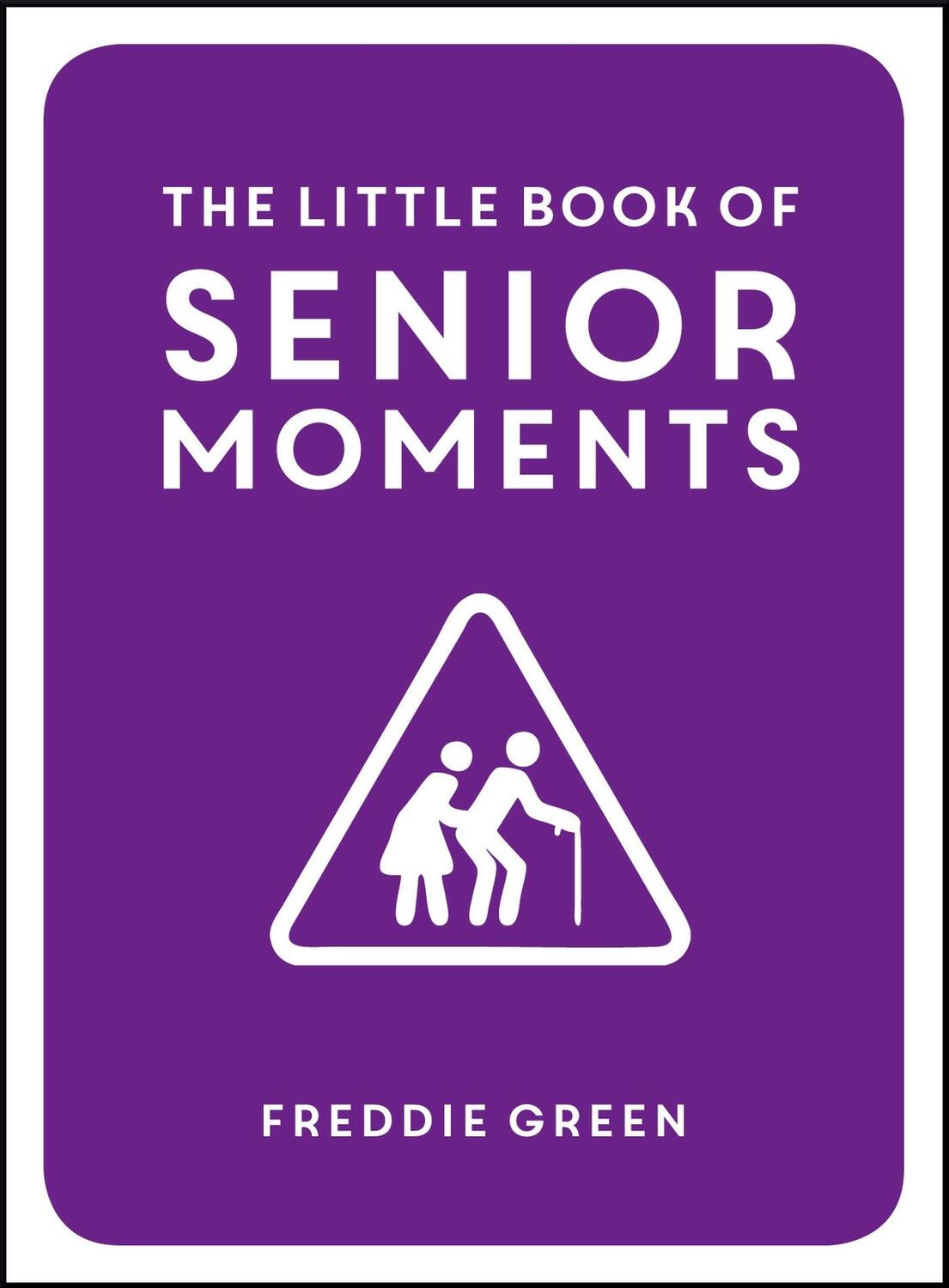 Cover: 9781849537896 | The Little Book of Senior Moments | Freddie Green | Buch | Gebunden