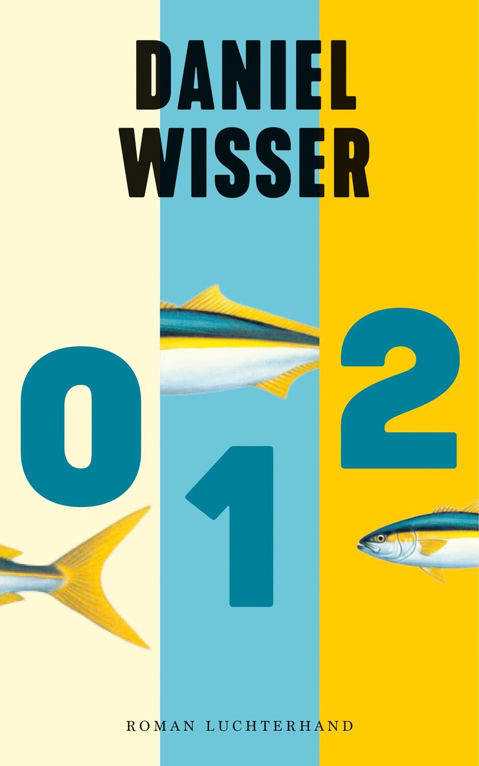 Cover: 9783630877082 | 0 1 2 | Roman - (Null Eins Zwei) | Daniel Wisser | Buch | 448 S.