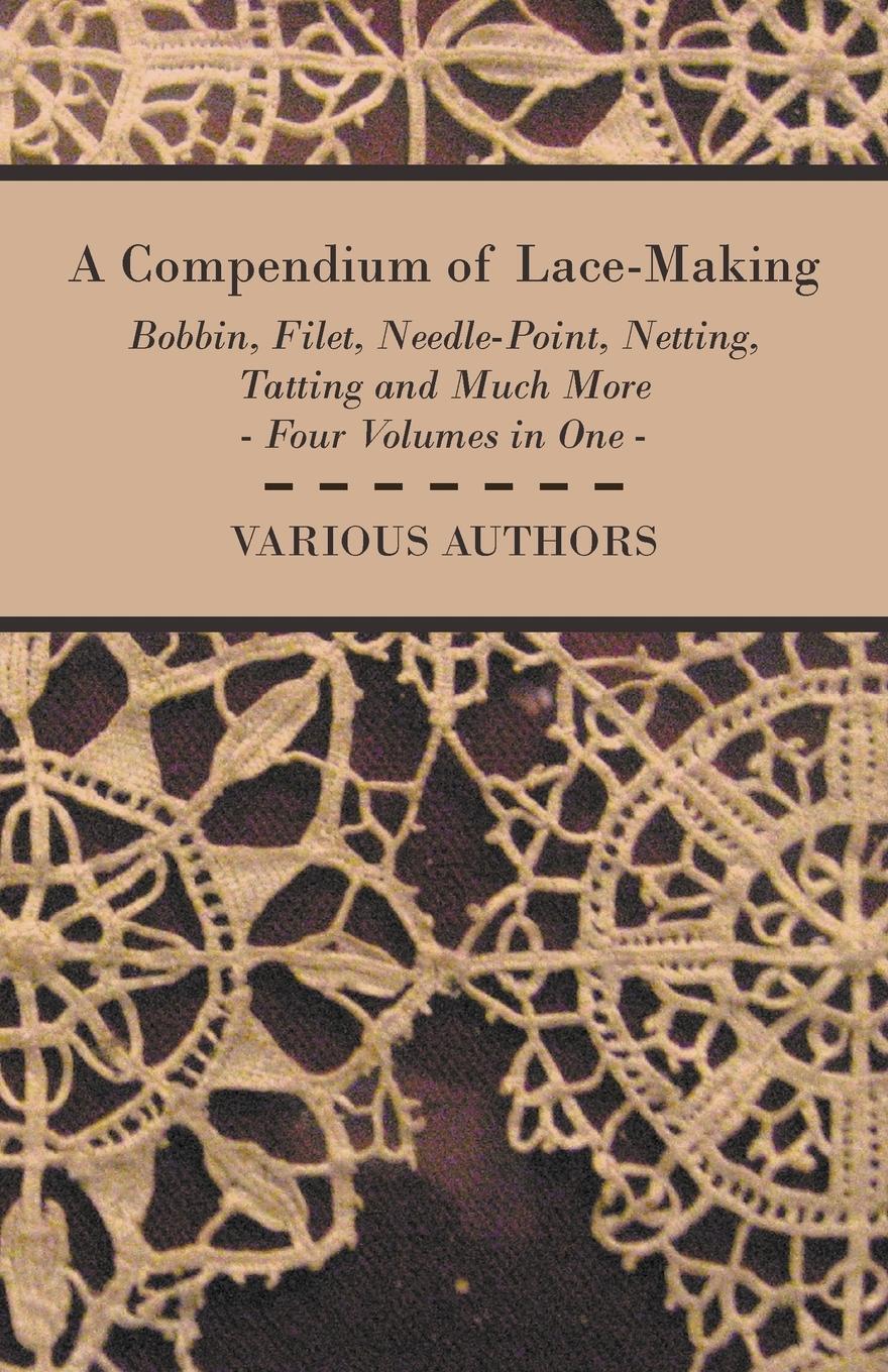 Cover: 9781447413172 | A Compendium of Lace-Making - Bobbin, Filet, Needle-Point, Netting,...