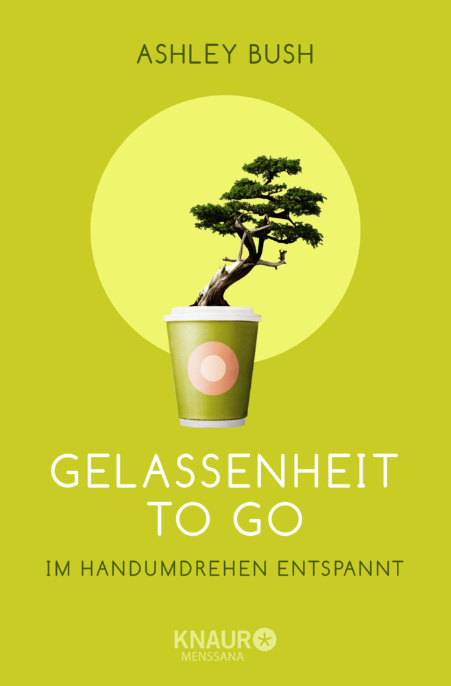 Cover: 9783426876763 | Gelassenheit to go | Im Handumdrehen entspannt | Ashley Davis Bush